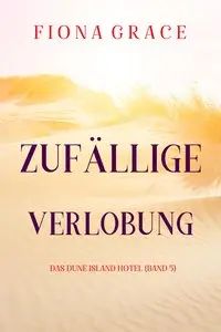 Zufällige Verlobung (Das Dune Island Hotel - Band 5)