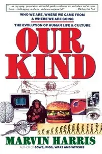 Our Kind: Who We Are, Where We Came From, Where Are We Going