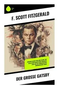 Der große Gatsby
Jazz Age, Long Island und die brüchigen Versprechen des amerikanischen Traums