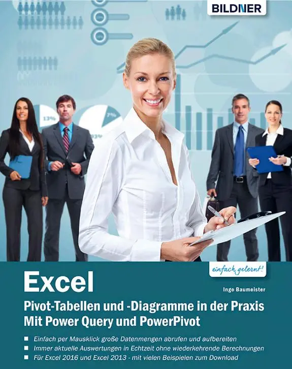 Excel Pivot-Tabellen und -Diagramme in der Praxis: Mit Power Query und PowerPivot