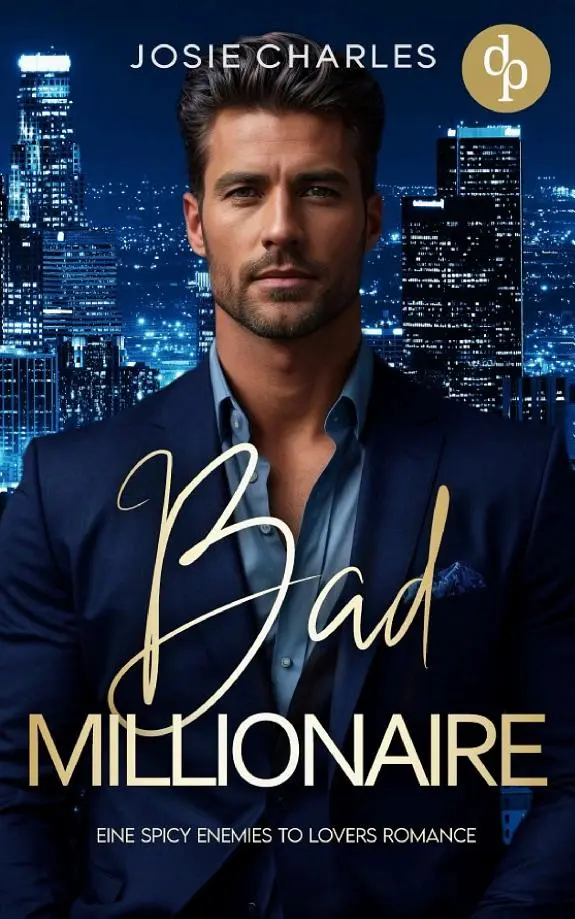 Bad Millionaire | Eine spicy Enemies to Lovers Romance