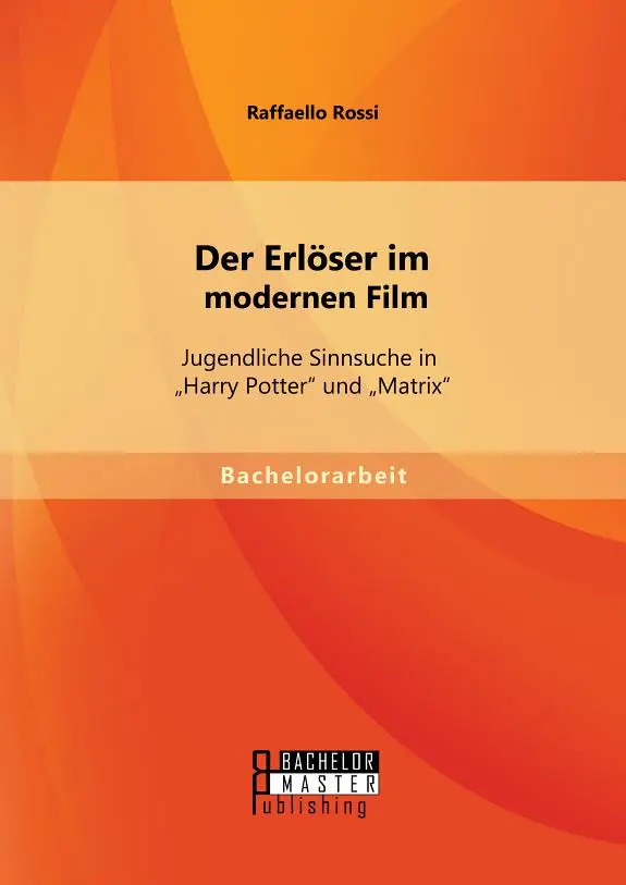 Der Erlöser im modernen Film: Jugendliche Sinnsuche in "Harry Potter" und "Matrix"