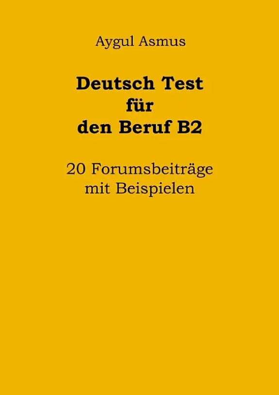 Deutsch Test für den Beruf B2 20 Forumsbeiträge mit Beispielen