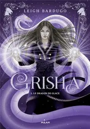 Grisha t.2 ; Le dragon de glace