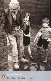 The Road to Wigan Pier (Penguin Modern Classics)