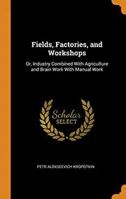 Fields, Factories, and Workshops