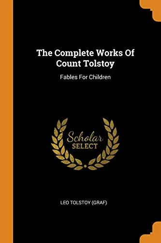 The Complete Works Of Count Tolstoy