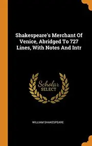 Shakespeare's Merchant Of Venice, Abridged To 727 Lines, With Notes And Intr