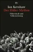 Der Hitler- Mythos. Führerkult und Volksmeinung.
