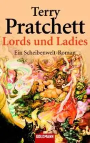 Lords und Ladies. Ein Roman von der bizarren Scheibenwelt.