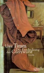 Die Entdeckung der Currywurst. Jubiläumsausgabe.