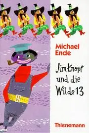 Jim Knopf und die Wilde 13. ( Ab 8 J.).
