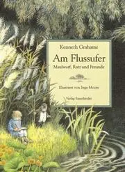 Am Flussufer. ( Ab 8 J.). Maulwurf, Ratz und Freunde.
