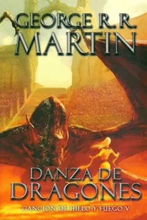 Canción de hielo y fuego V. Danza de dragones. - 1. ed.