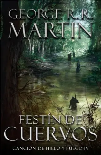 Canción de hielo y fuego IV : festín de cuervos. - 1. ed.