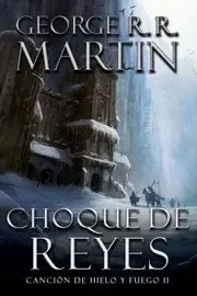 Cancion de hielo y fuego II : Choque de reyes. - 1. edicion.