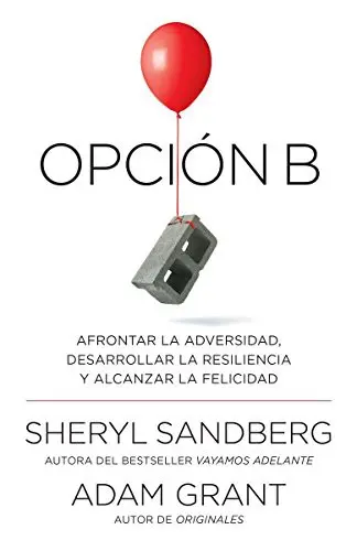Opción B : Afrontar la adversidad, desarrollar la resiliencia y alcanzar la felicidad : Span-lang ed Option B