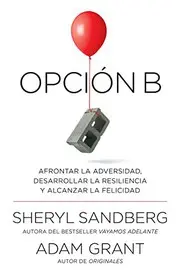 Opción B : Afrontar la adversidad, desarrollar la resiliencia y alcanzar la felicidad : Span-lang ed Option B