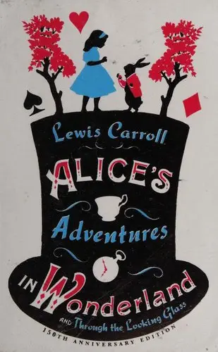 Alice’s Adventures in Wonderland and Through the Looking Glass