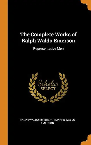 The Complete Works of Ralph Waldo Emerson