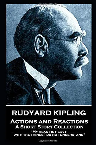 Rudyard Kipling - Actions and Reactions
