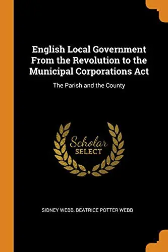 English Local Government From the Revolution to the Municipal Corporations Act