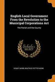 English Local Government From the Revolution to the Municipal Corporations Act