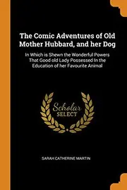 The Comic Adventures of Old Mother Hubbard, and Her Dog