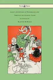 Alice's Adventures in Wonderland and Through the Looking-Glass - With Sixteen Full-Page Illustrations by Blanche McManus