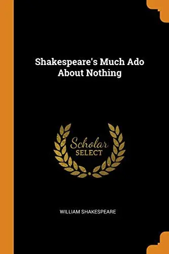 Shakespeare's Much Ado About Nothing