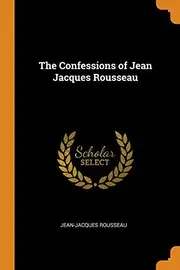 The Confessions of Jean Jacques Rousseau