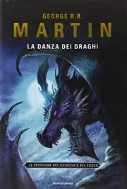 La danza dei draghi. Le cronache del ghiaccio e del fuoco vol. 3