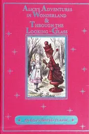 Alice's Adventures in Wonderland & Through the Looking-Glass