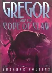 Gregor and the Code of Claw, Book Five in the Underland Chronicles