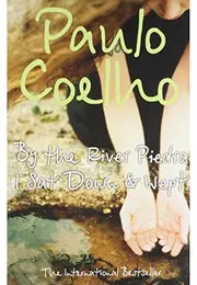By The River Piedra I Sat Down & Wept