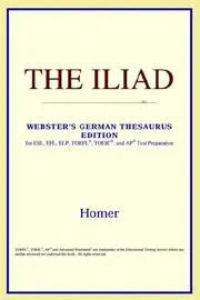 The Iliad (Webster's German Thesaurus Edition)