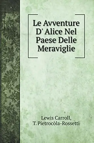 Le Avventure D' Alice Nel Paese Delle Meraviglie