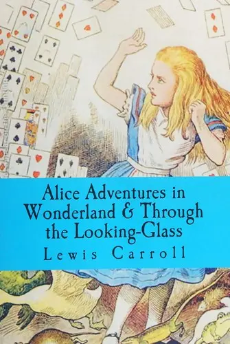 Alice Adventures in Wonderland & Through the Looking-Glass