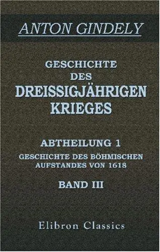 Geschichte des Dreissigjährigen Krieges: Abtheilung 1