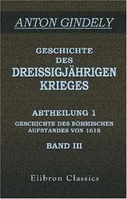 Geschichte des Dreissigjährigen Krieges: Abtheilung 1