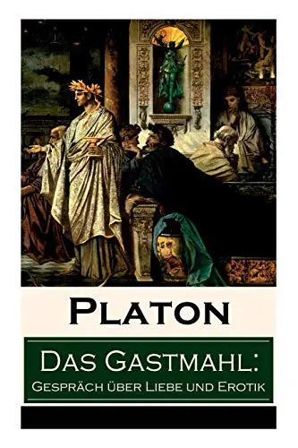 Das Gastmahl : Gespräch über Liebe und Erotik
