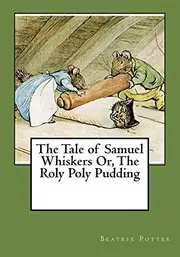 The Tale of Samuel Whiskers Or, The Roly Poly Pudding
