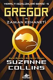 Gregor ve Zaman Kehaneti - Yeralti Gunlukleri Serisi 5.Kitap