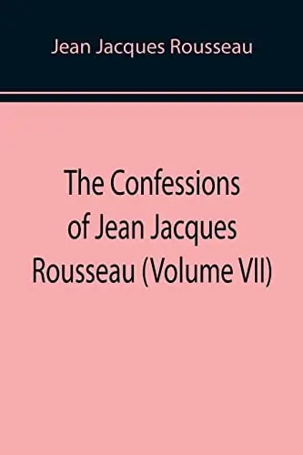 The Confessions of Jean Jacques Rousseau
