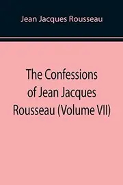 The Confessions of Jean Jacques Rousseau