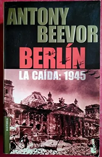 Berlin La Caida 1945 (Biblioteca Antony Beevor)