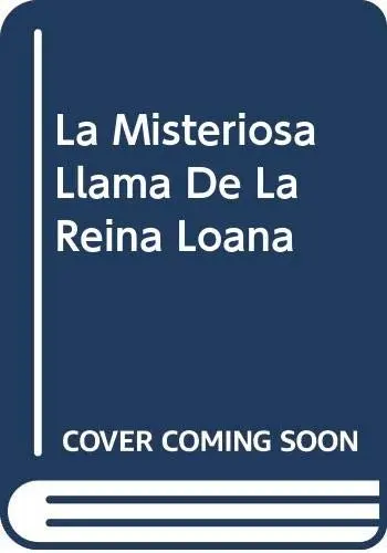 La Misteriosa Llama De La Reina Loana