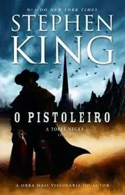 O Pistoleiro - Série A Torre Negra - Livro 1