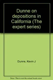 Dunne on depositions in California (The expert series)
