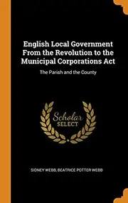 English Local Government from the Revolution to the Municipal Corporations Act